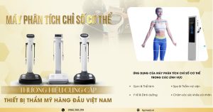 Máy Đo Chỉ Số Cơ Thể ⭐ Giải Pháp Phân Tích – Đánh Giá – Tư Vấn Hiệu Quả Cho Spa & Thẩm Mỹ Viện