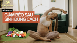 Giảm béo sau sinh lợi ích của việc thực hiện đúng cách