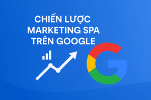 Chiến Lược Marketing Spa Trên Google 💎 | Tăng Hiệu Quả Quảng Cáo & Doanh Thu Spa