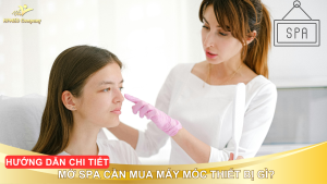 MỞ SPA CẦN MUA MÁY MÓC THIẾT BỊ GÌ? 🌸 DANH SÁCH CHUẨN TỪ CHUYÊN GIA HPMED 2025