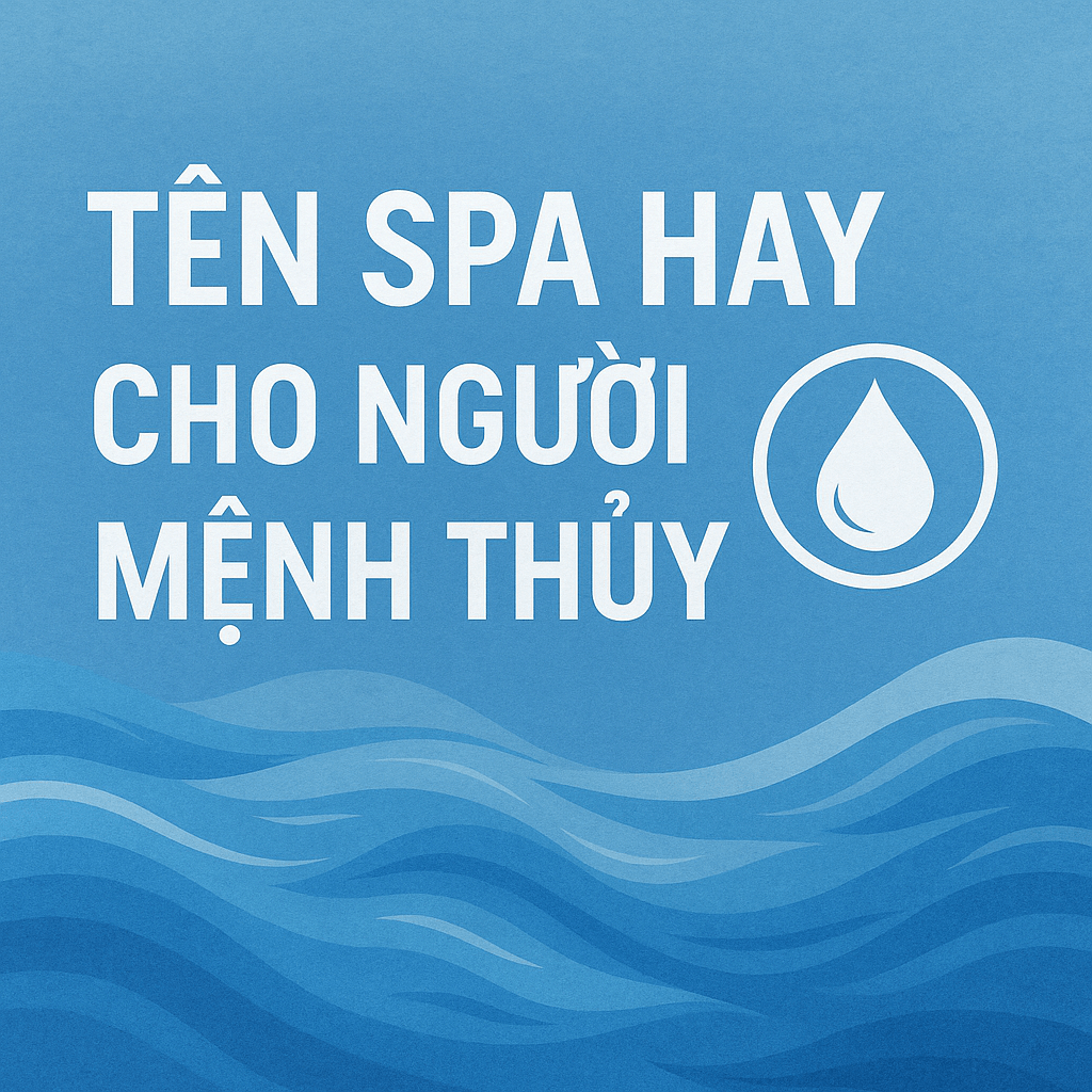 Tên Spa Hay Cho Người Mệnh Thủy