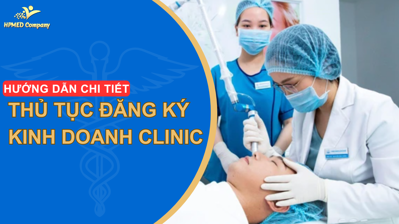 Thủ Tục Đăng Ký Kinh Doanh Clinic – Hướng Dẫn Chi Tiết